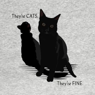 They're Cats, They're Fine T-Shirt